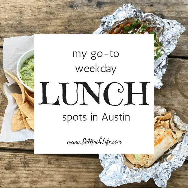 My go-to weekday lunch spots in Austin, Texas! www.somuchlife.com